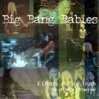 Big Bang Babies : 3 Chords and the Truth : the Ultimate Collection